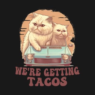 persian cats We're Getting Tacos T-Shirt