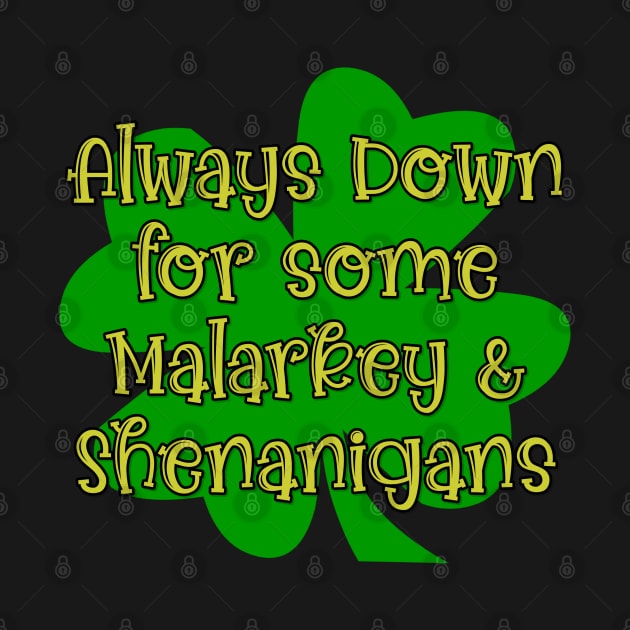 Always Down For Some Malarkey & Shenanigans by KayBee Gift Shop