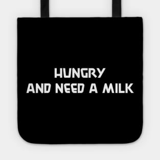 HUNGRY FOR MILK Tote