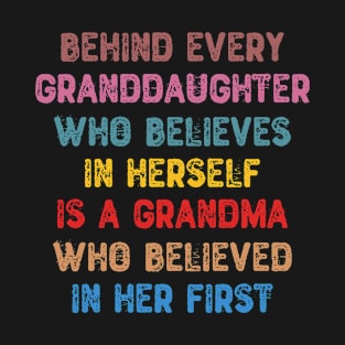 Behind Every Granddaughter Who Believes In Herself T-Shirt