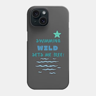 Swimming wild sets me free Swimming Phone Case