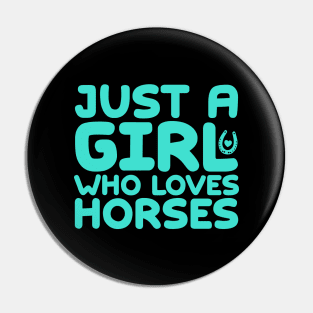 Just A Girl Who Loves Horses Pin