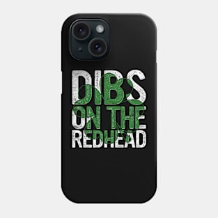 Dibs On The Redhead Gift St Patricks Day Drinking Paddy's Phone Case