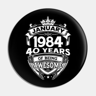 January 1984 40 Years Of Being Awesome 40th Birthday Pin