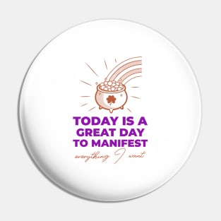 Today Is A Great Day To Manifest Pin