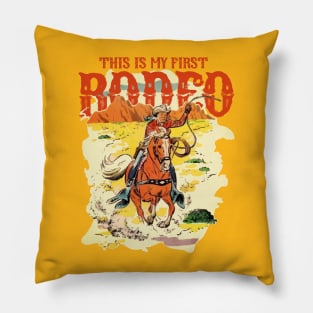 THIS IS MY FIRST RODEO Pillow