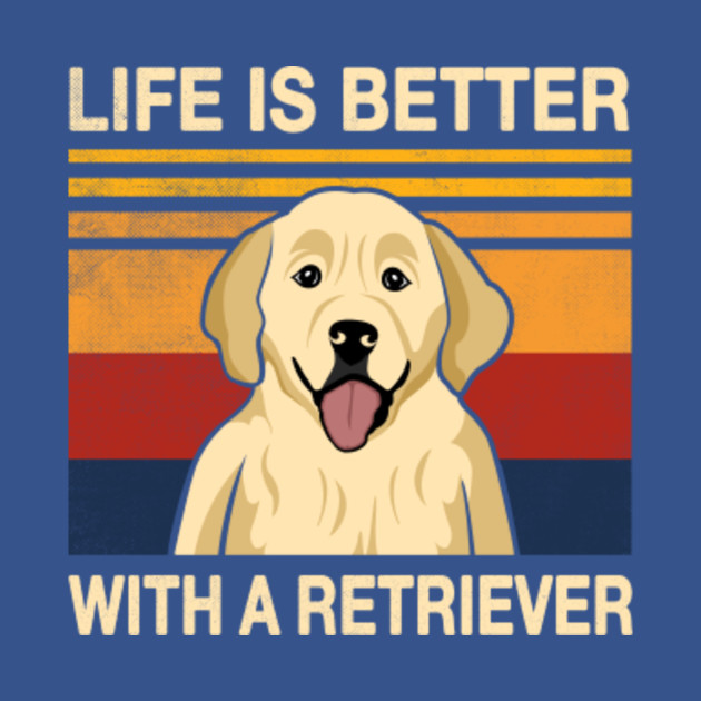 Disover Life is better with a Golden Retriever Gift Idea - Golden Retriever - T-Shirt