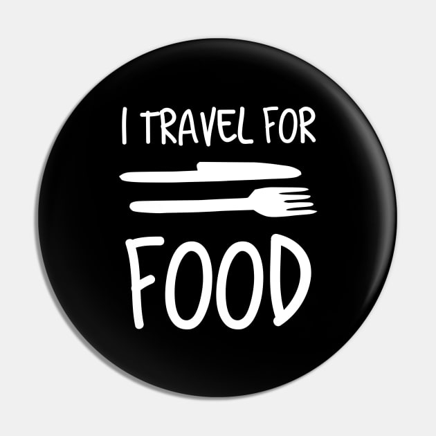 I Travel For Food Funny Travel & Food Lover Pin by AstroGearStore