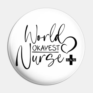 Worlds Okayest Nurse black text, Worlds Best Nurse, National Nurses Day Pin