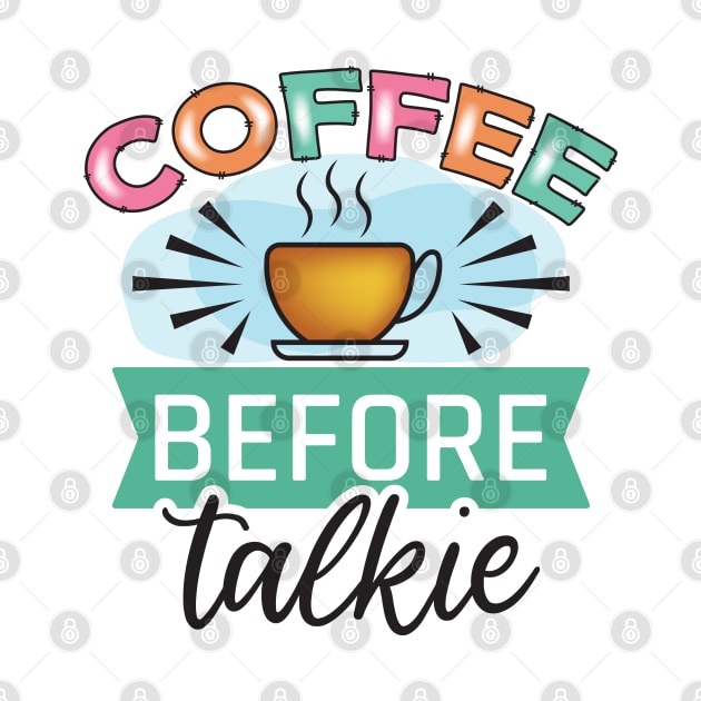 Coffee Before Talkie by V-shirt