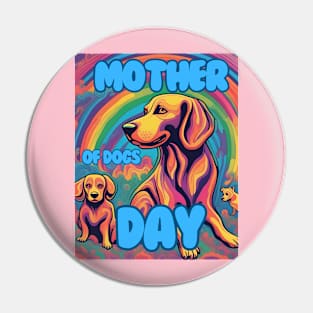 Mother of Dogs Day Pin