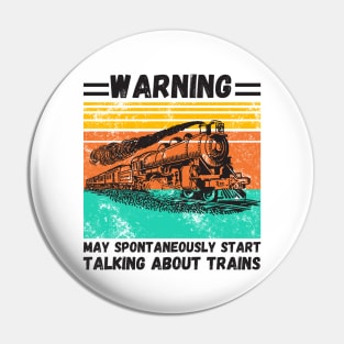 WARNING May Spontaneously Start Talking About TRAINS Pin