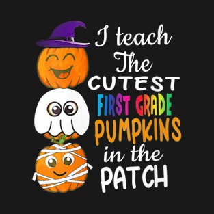 Womens Halloween Teacher graphic Teach Cutest Pumpkins First Grade T-Shirt