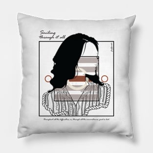 Smiling through it all version 9 Pillow