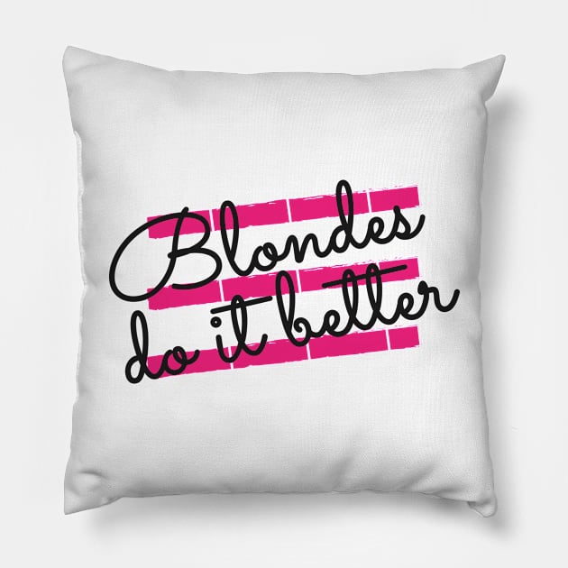 Blonde - Blondes do it better Pillow by KC Happy Shop