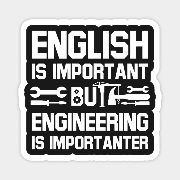 English is important but engineering is importanter Magnet by pororopow