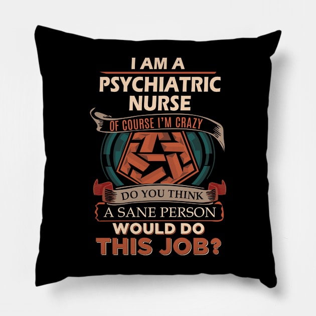 Psychiatric Nurse - Sane Person Pillow by connieramonaa