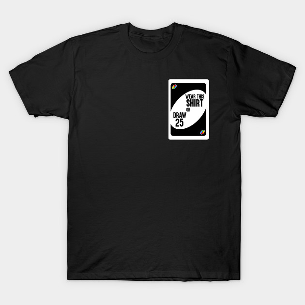 Wear This Shirt Or Draw 25 Meme T Shirt Teepublic