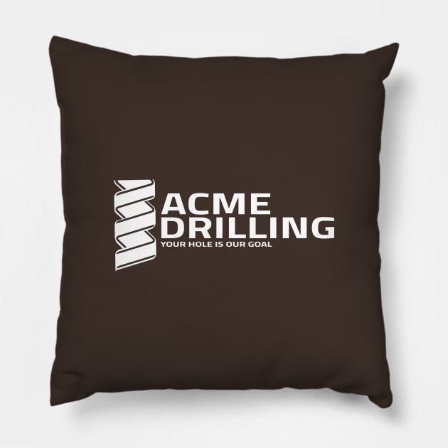 Acme Drilling - Your Hole Is Our Goal Pillow by blackf0rk