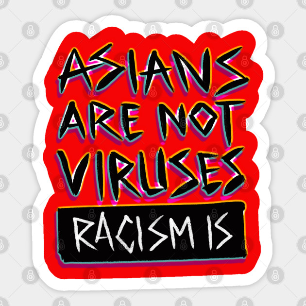 Racism is a virus - Asian Lives Matter - Sticker