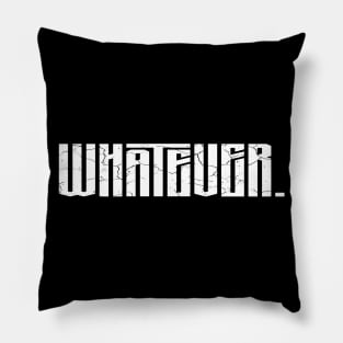 Whatever Pillow