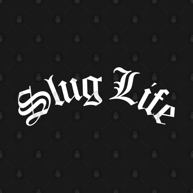 Slug Life by dreambeast.co