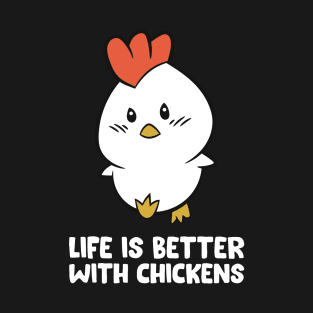 Funny Chicken Lover Life Is Better With Chickens T-Shirt