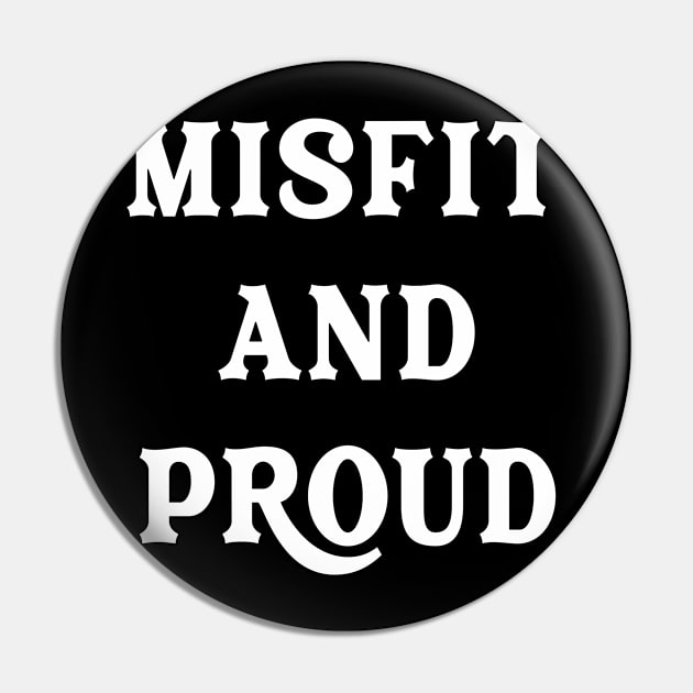 Misfit And Proud sarcastic Funny Hilarious Bold Design Characteristic Pin by familycuteycom