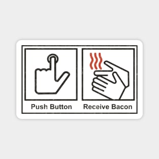 Push Button, Receive Bacon - bathroom sign Magnet