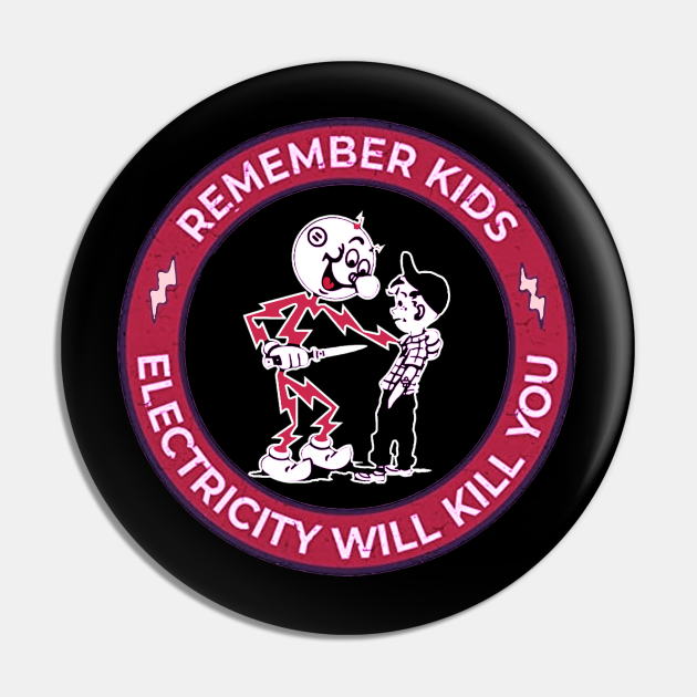 electricity will kill you Electricity Will Kill You Pin TeePublic