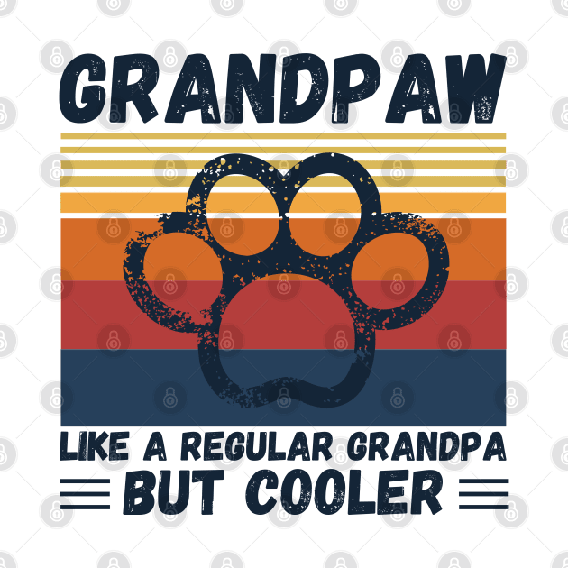 Grandpaw Like A Regular Grandpa But Cooler by JustBeSatisfied