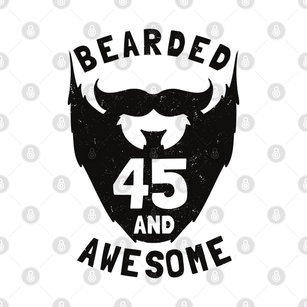 45th Birthday Gift Bearded 45 And Awesome by Havous