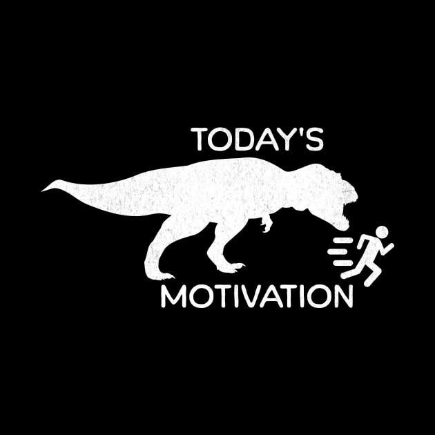 Funny Today's Motivation is Dinosaur Chasing Running Man by Dezinesbyem Designs