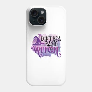 Halloween - Don't be a basic witch Phone Case