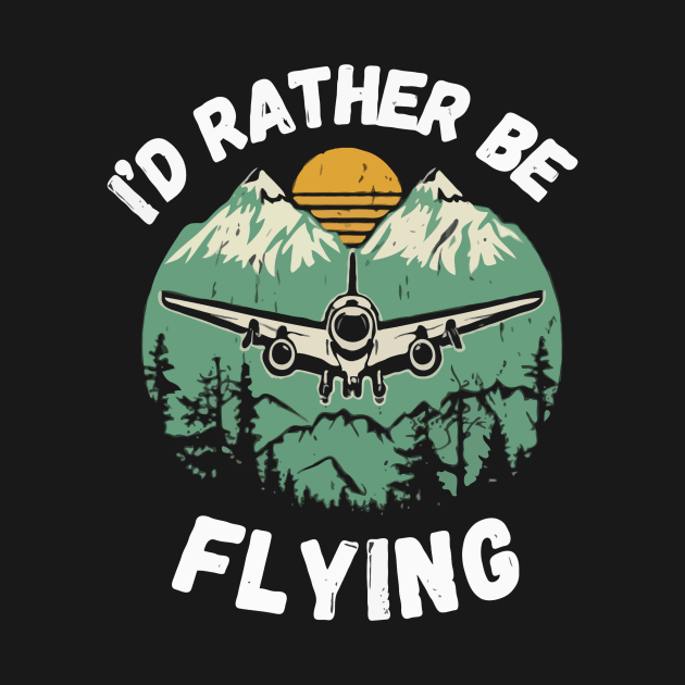 I'd Rather Be Flying. Aircraft by Chrislkf