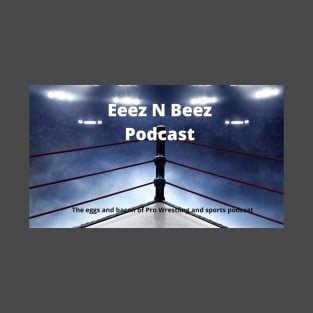 Eeez N Beez Podcast Official T-Shirt