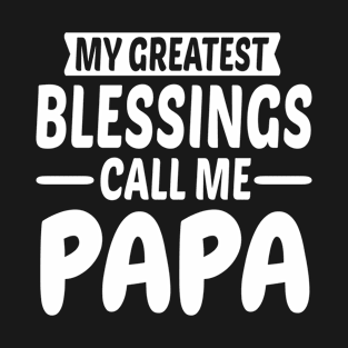 My Greatest Blessings Call Me Papa T-Shirt