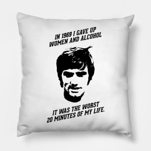 George Best - In 1969 I gave up women and alcohol. It was the worst 20 minutes of my life Pillow