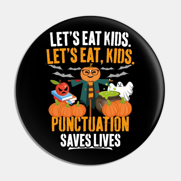 Let's Eat Kids Punctuation Saves Lives Funny Teacher Halloween Pin by trendingoriginals