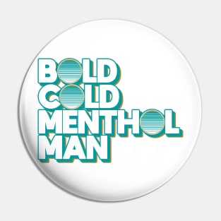 Bold Cold Menthol Man Pin