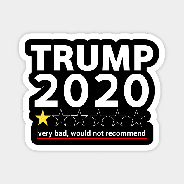 Trump 2020 very bad, would not recommend. Anti trump Magnet by DODG99
