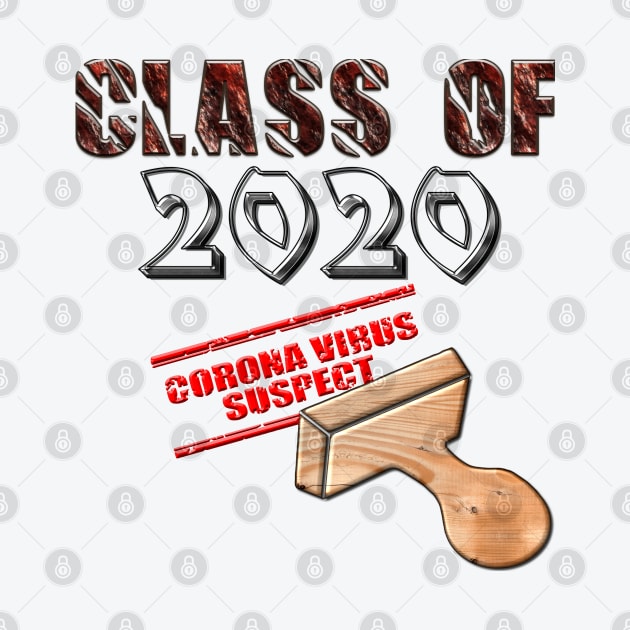 Class of 2020 Corona virus suspect T-Shirt for everyone quarantined thanks to Covid-19 pandemic by Aloha Designs