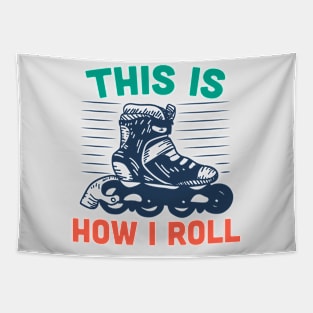 This Is How I Roll // Funny Rollerblading Tapestry