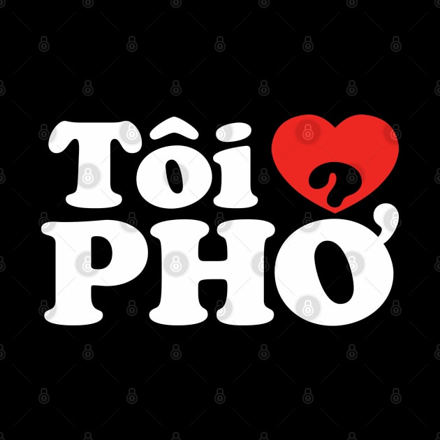 I Heart (Love) Pho (Tôi ❤ PHỞ) Vietnamese Language by tinybiscuits