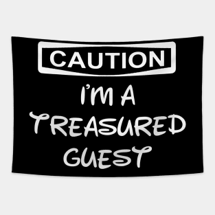 Caution I'm A Treasured Guest Tapestry