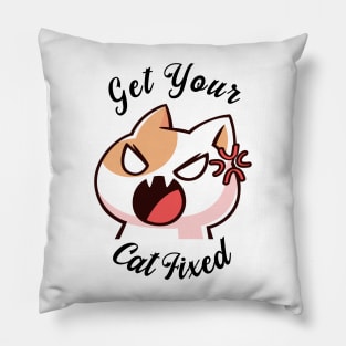 Get Your Cat Fixed Pillow