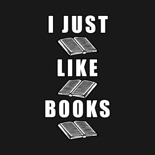 I just like books T-Shirt