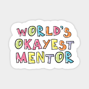 World's Okayest Mentor Gift Idea Magnet