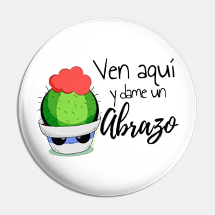 "Ven aquí y dame un Abrazo" Pin