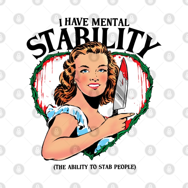 I have Mental Stability (the ability to stab) funny pin up girl artwork by A Comic Wizard